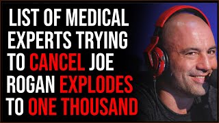 Anti-Joe Rogan List EXPLODES To Over 1,000 Medical Experts, They're Desperate To Shut Down Rogan
