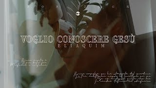 VOGLIO CONOSCERE GESÙ | ELIAQUIM (Alessandro Vilas Boas) Cover