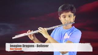 Imagine Dragons - Believer on Western Flute by Ram Sumedh