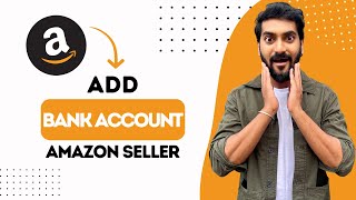 How to Add Bank Account in Amazon Seller (Best Method)