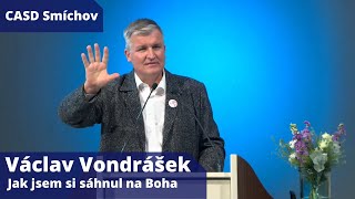 Václav Vondrášek • dopolední bohoslužba • 14.10.2023 • Jak jsem si sáhnul na Boha