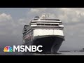 Cruise Ship Passengers Plead For Help As Virus Spreads Aboard | MSNBC