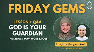 Friday Gems: God Is Your Guardian | Maryam Amir \u0026 Senan Hafez