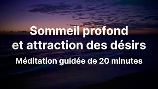 Méditation guidée du soir pour trouver le sommeil et attirer vos désirs