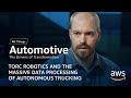 Torc Robotics and the Massive Data Processing of Autonomous Trucking | AWS All Things Automotive