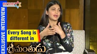 Every Song is different in Srimanthudu - Shruti Haasan | Srimanthudu Exclusive Interview