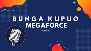 Bunga Kupuo - Megaforce (Karaoke)