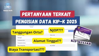 📝PENGISIAN TANGGUNGAN ORANG TUA, NJOP, BIATA TRANSPORTASI, \u0026 ALAMAT TINGGAL KIP-K 2025