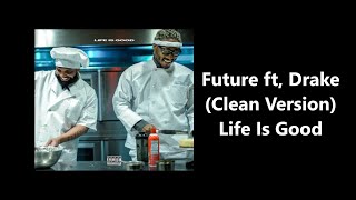 Future - Life Is Good ft. Drake (CLEAN VERSION)
