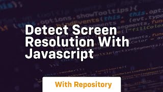 Detect screen resolution with javascript