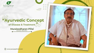 Secrets of Ayurveda With Dr.Muraleedharan Pillai | Ayurveda concept of disease \u0026 treatment protocol