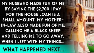 My Husband and MIL Kicked Me Out! They Called the $2 7K I Was Paying Small  But When I Left