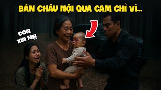Bà Nội Bán Cháu Qua Cam, Vì Sinh Ra Với Một Vết Lạ Trên Má | Sống Lành Radio
