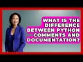 What Is The Difference Between Python Comments And Documentation? - Python Code School