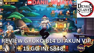 REVIEW GYOKO B14 DI AKUN VIP 15 GG INI S848 ‼️ - DEMON SLAYER BLADE OF HASHIRA 🔥