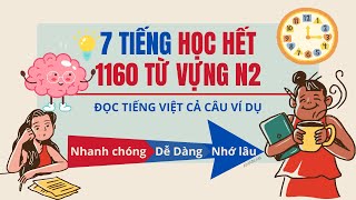 Chỉ cần 7 Tiếng học Hết 1160 Từ Vựng N2 NHANH CHÓNG DỄ DÀNG | Full Song Ngữ