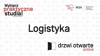 Drzwi otwarte online - wszystko, co chcesz wiedzieć o kierunku LOGISTYKA w #WSHweWroclawiu