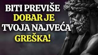 TEŠKA ISTINA: ONI KOJI SU PREVIŠE DOBRI NISU POŠTOVANI! EVO ZAŠTO! | STOICIZAM