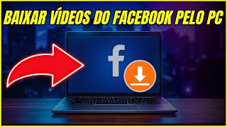 Como Baixar Vídeos do Facebook Pelo PC