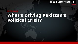 What’s Driving Pakistan’s Political Crisis?
