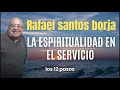 🌟 espiritualidad en el servicio transformando vidas con rafael santos borja 🌟