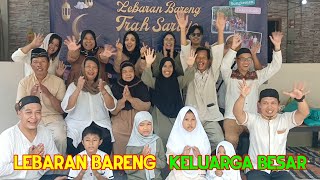 "LEBARAN BARENG"  Bersama Keluarga Besar Di Hari Ke-2 Lebaran (Part 1)