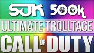 The 500k Ultimate Trolltage (MW2, MW3, and Black Ops 2 Trolling!)