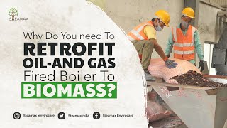 Why should you convert your oil and gas boiler to biomass? | Boiler Retrofitting| Clean Energy