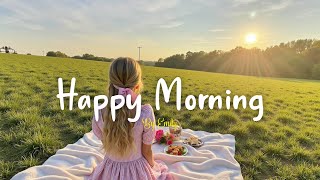 [Playlist] Happy Morning 🌈 Morning songs ~ Start your day positively with me