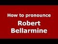 How to pronounce Robert Bellarmine (Italian/Italy) - PronounceNames.com