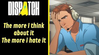 I Cannot Bring Myself To Even Like Dispatch And That Frustrates Me
