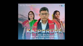 ka:porupé||Ajit kr taye||Torawati Mili Bori||new mising song||2022