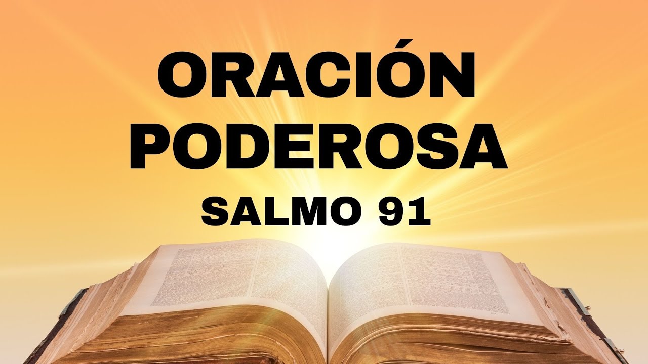 SALMO 91 La ORACION Mas PODEROSA Y MILAGROSA - YouTube