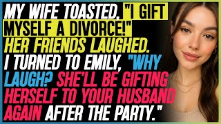 She Toasted, “I Gift Myself A Divorce!” Her Friends Laughed. I Turned To Emily, “Why Laugh?...”
