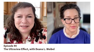 Episode 44: The Ultraview Effect, with Deana L. Weibel