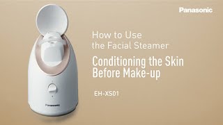 How to Use Panasonic's EH-XS01 Facial Steamer | Skin Conditioning Before Make-up