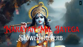 Narayan Mil Jayega [Slowed+Reverb]-Jubin Nautiyal || Payal Dev || R N LOFI