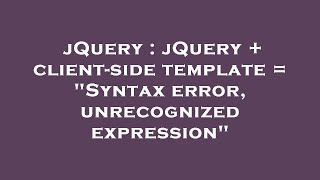 jQuery : jQuery + client-side template = "Syntax error, unrecognized expression"