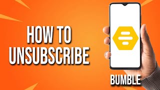 How To Unsubscribe Bumble Tutorial