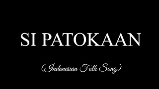 SI PATOKAAN Lyrics -- Indonesian Folk Song