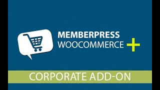 MemberPress WooCommerce Plus - Corporate Accounts Add-on