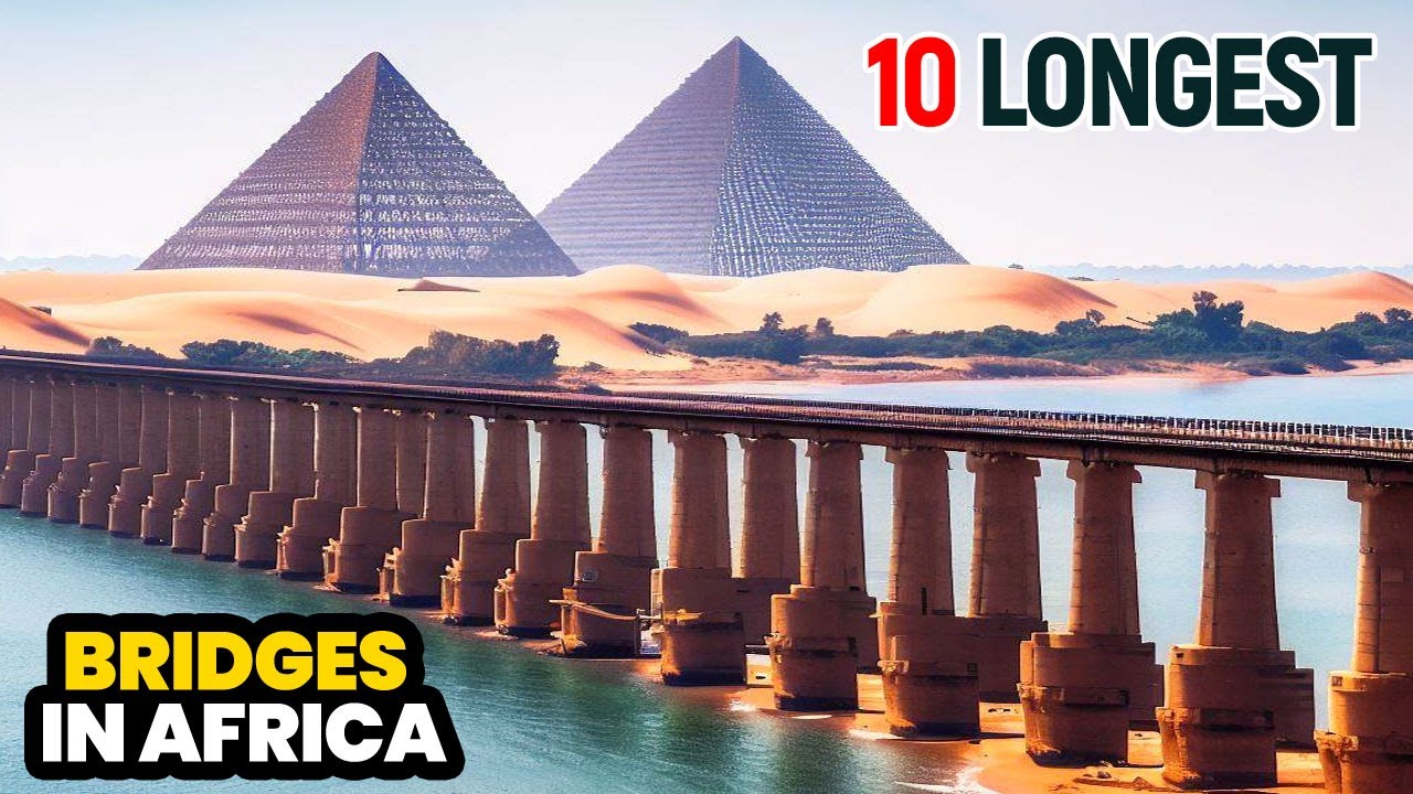 TOP 10 Longest Bridges In Africa - YouTube