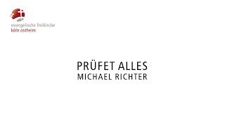 Prüfet alles! // Michael Richter