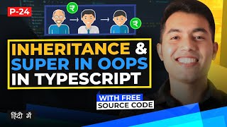 #24: Inheritance in TypeScript in Hindi | Extends & Super Keyword with Real Life Example
