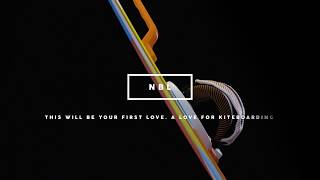 NOBILE KITEBOARDING: NBL – THIS WILL BE YOUR FIRST LOVE. A LOVE FOR KITEBOARDING