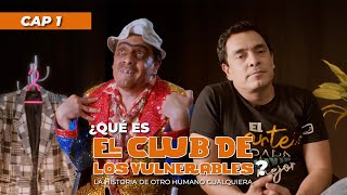 ¿Qué es El Club de los Vulnerables? Suso y Dany lo responden. - Capítulo 1