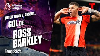 Goal Ross Barkley - Luton Town v. Arsenal 23-24 | Premier League | Telemundo Deportes