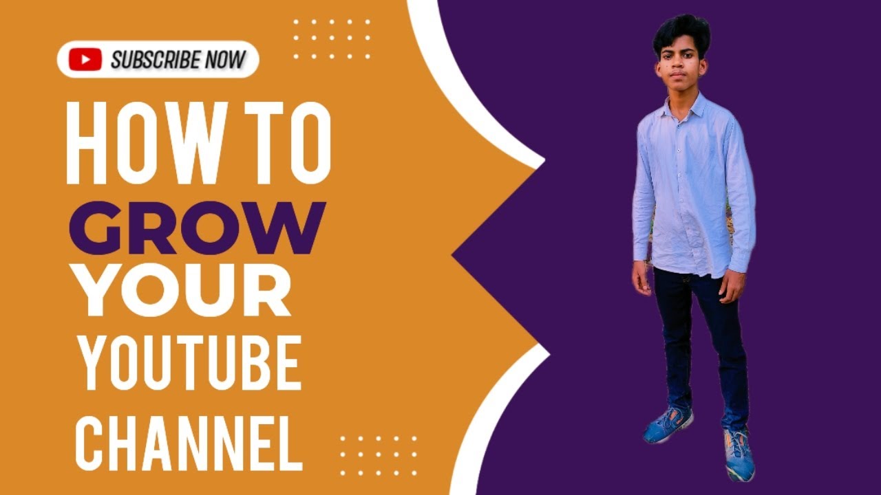 HOW TO GROW YOUR YOUTUBE CHANNEL | अपने यूट्यूब चैनल को कैसे ग्रो करें ...