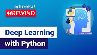 Deep Learning with Python | Deep Learning Tutorial | Edureka Rewind - 4