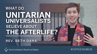 Unitarian Universalists and the Afterlife | Rev. Beth Dana | 09.01.19 UU Sermon